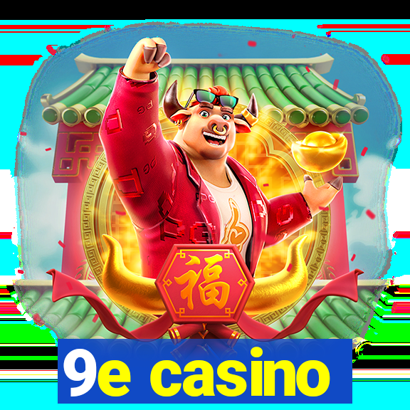9e casino