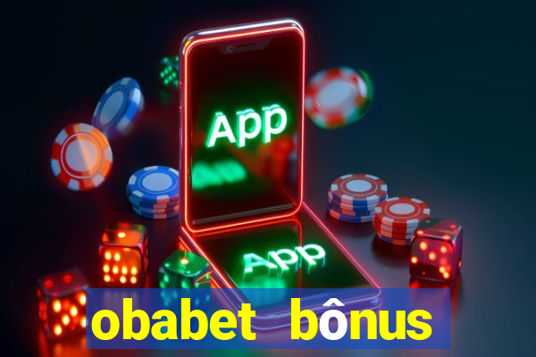 obabet bônus fortune tiger
