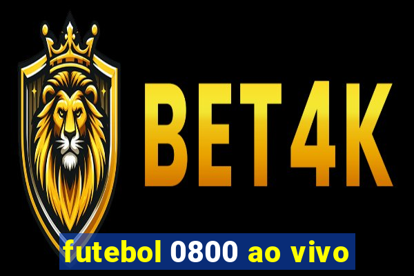 futebol 0800 ao vivo