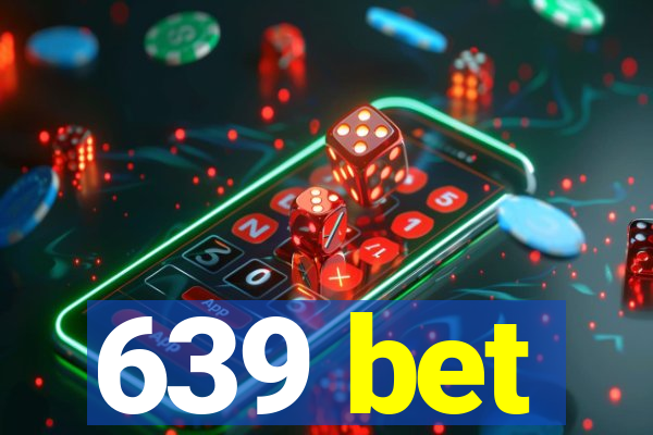 639 bet