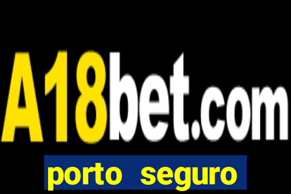 porto seguro motorista da vez