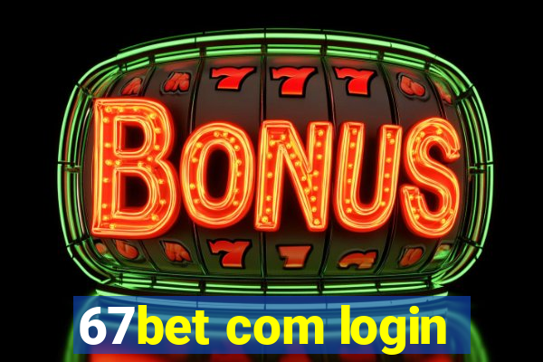 67bet com login