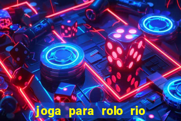 joga para rolo rio das pedras