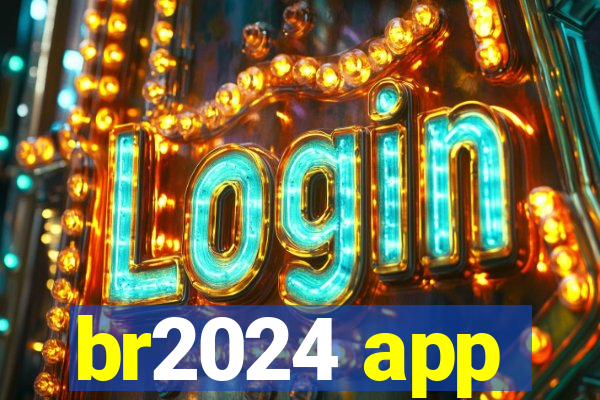 br2024 app