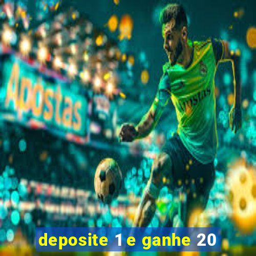 deposite 1 e ganhe 20