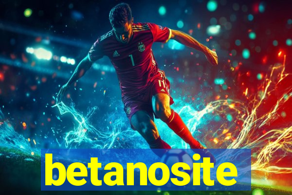 betanosite