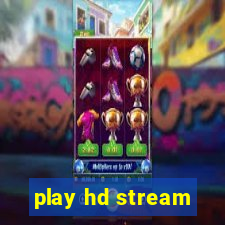 play hd stream