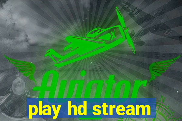 play hd stream