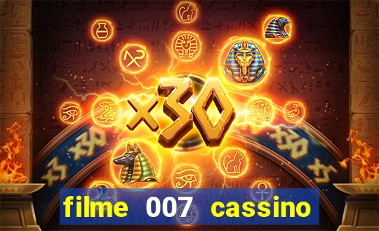 filme 007 cassino royale completo dublado youtube