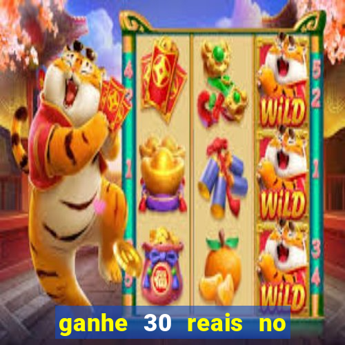 ganhe 30 reais no cadastro tigre
