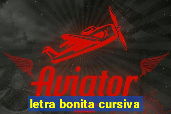 letra bonita cursiva