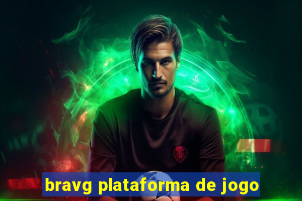 bravg plataforma de jogo