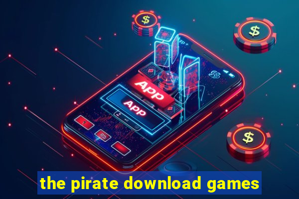 the pirate download games