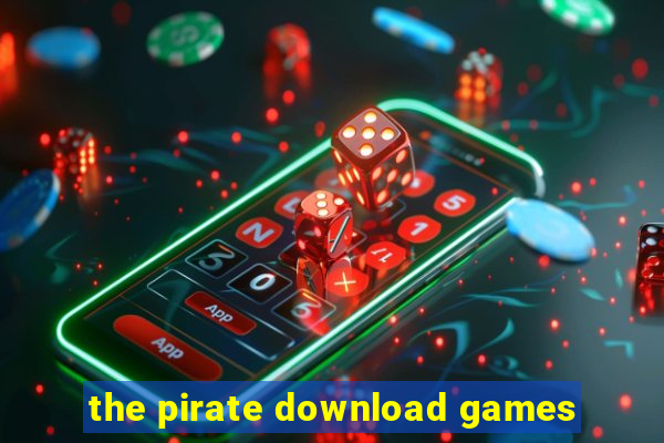 the pirate download games