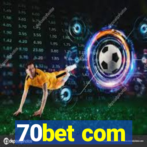70bet com