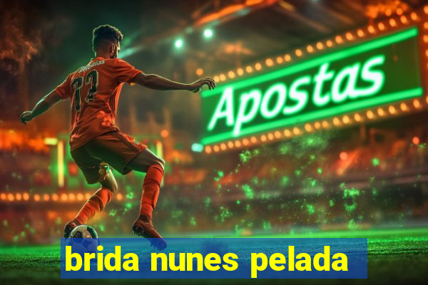 brida nunes pelada