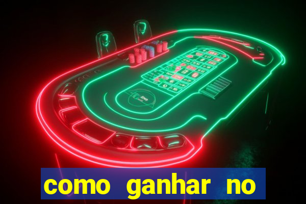 como ganhar no tigrinho estrategia