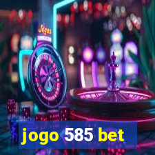 jogo 585 bet