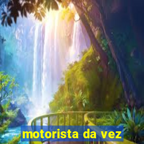 motorista da vez
