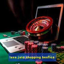 lava jato shopping benfica