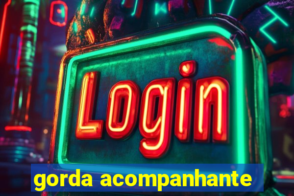 gorda acompanhante