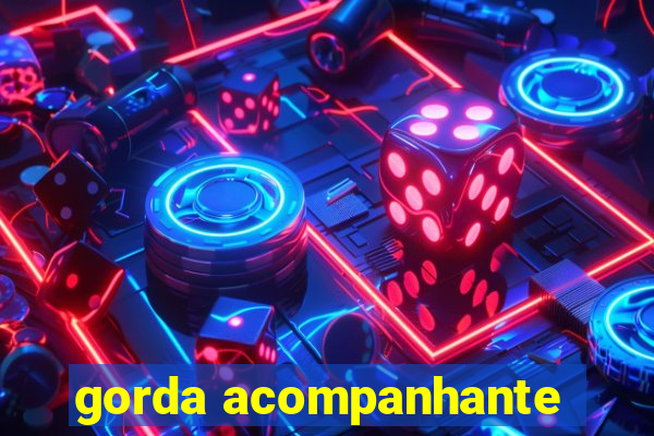 gorda acompanhante