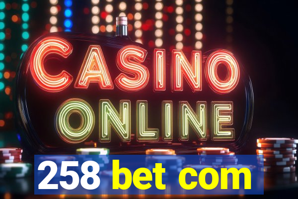 258 bet com