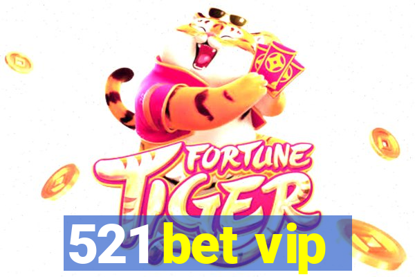 521 bet vip