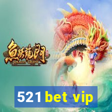 521 bet vip