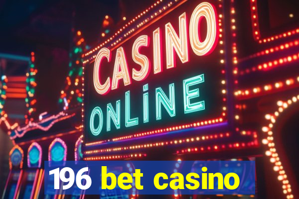 196 bet casino