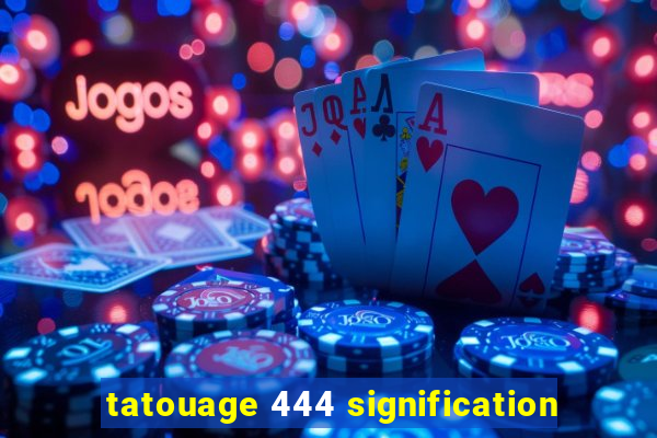 tatouage 444 signification