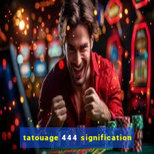 tatouage 444 signification