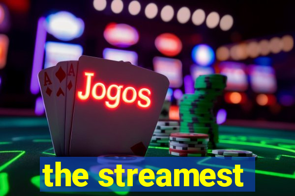 the streamest