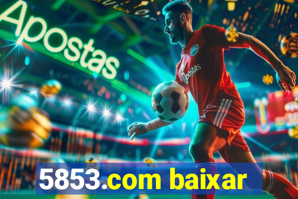5853.com baixar