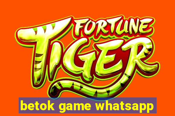 betok game whatsapp