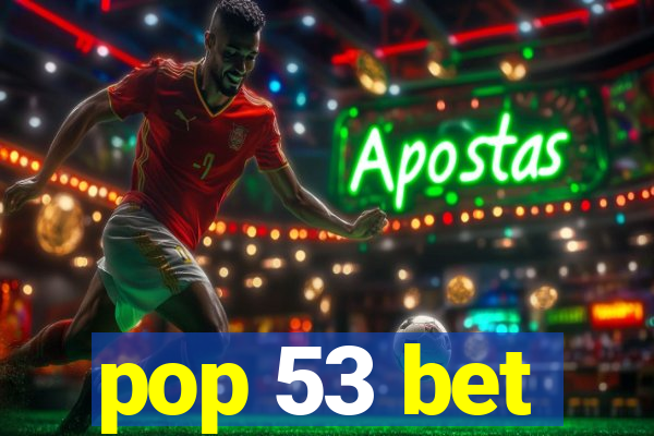 pop 53 bet