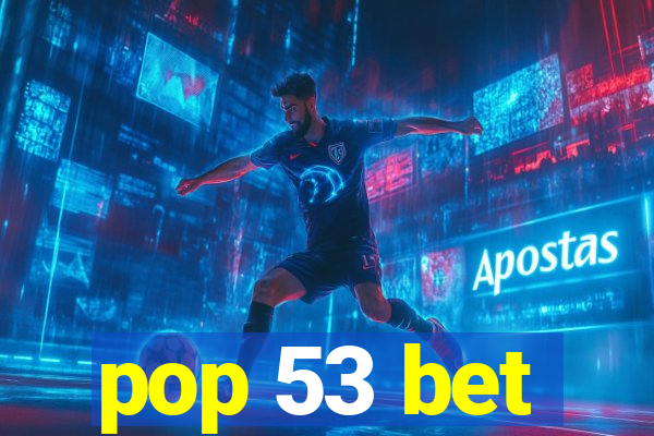 pop 53 bet