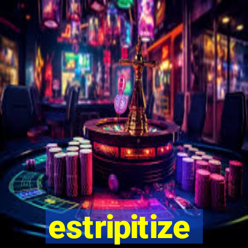 estripitize