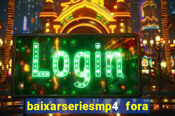 baixarseriesmp4 fora do ar