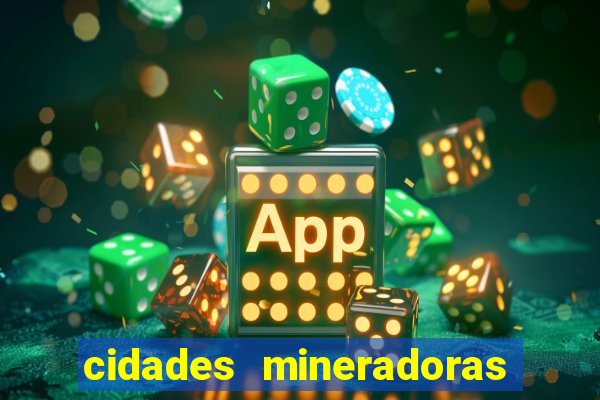 cidades mineradoras de minas gerais