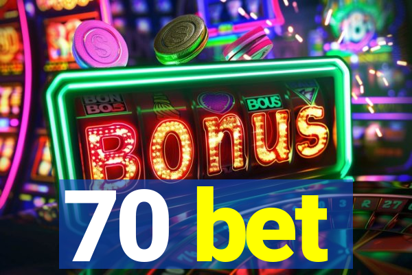 70 bet