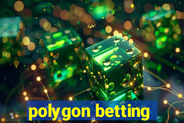 polygon betting