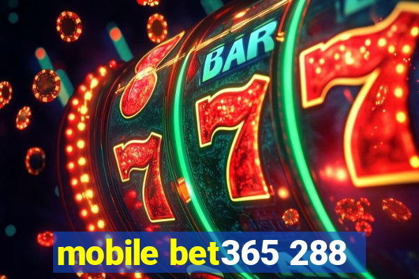 mobile bet365 288