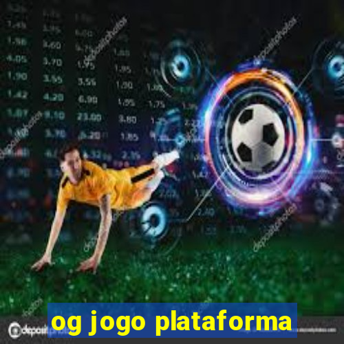 og jogo plataforma