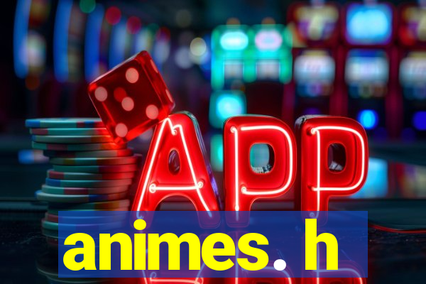 animes. h