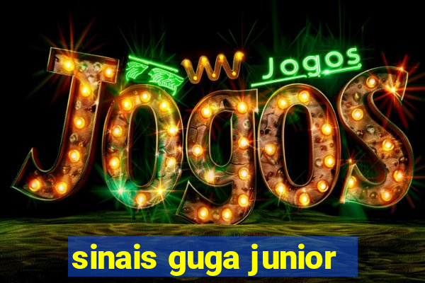 sinais guga junior