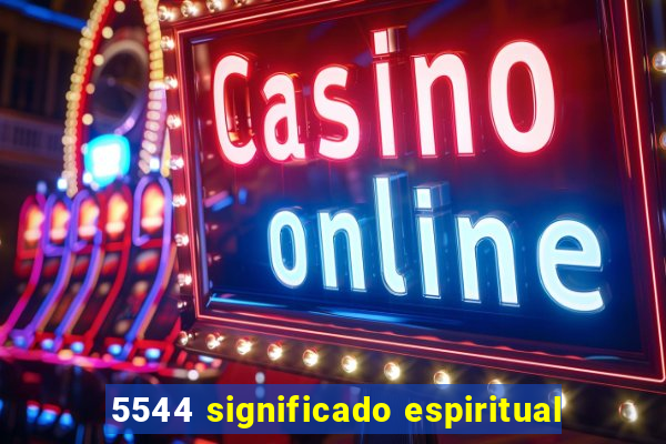 5544 significado espiritual