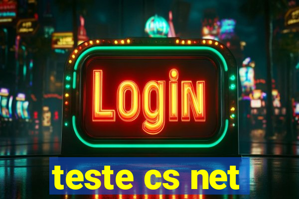 teste cs net