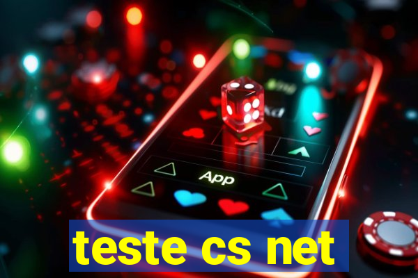 teste cs net