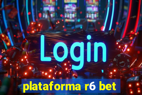 plataforma r6 bet